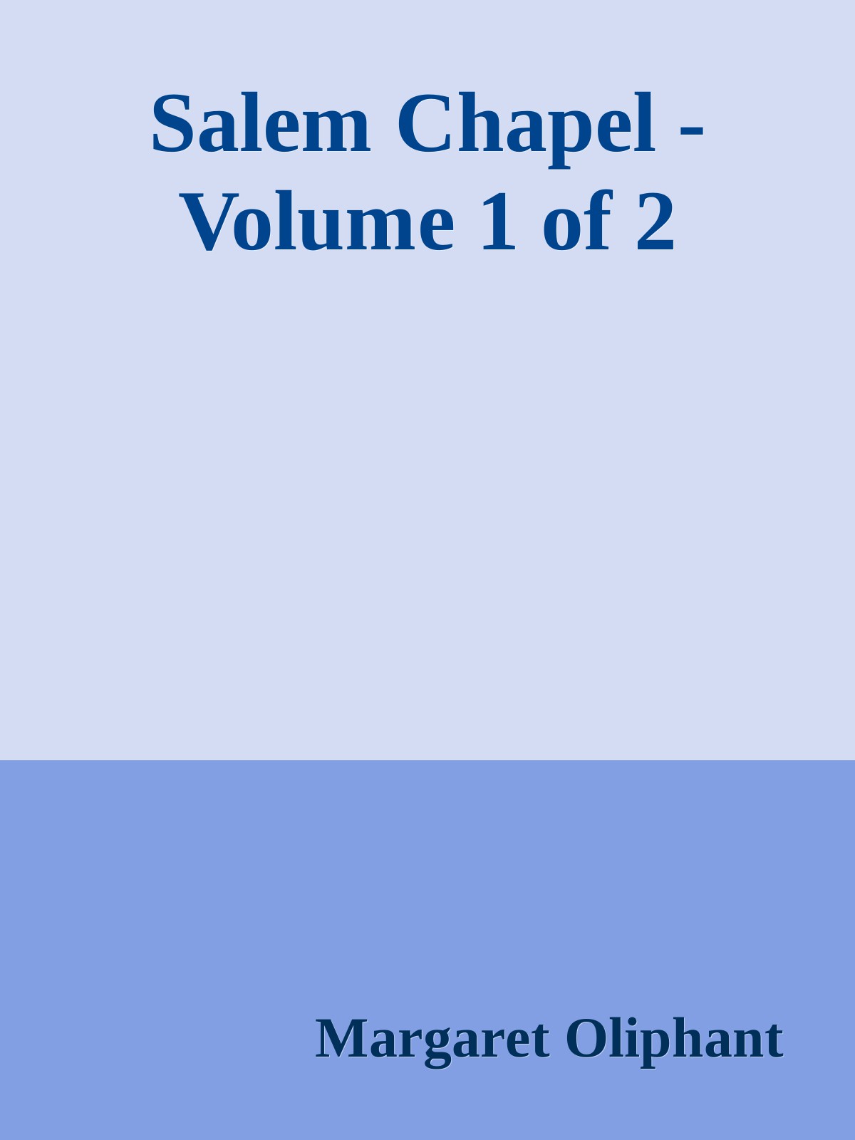 Salem Chapel - Volume 1 of 2